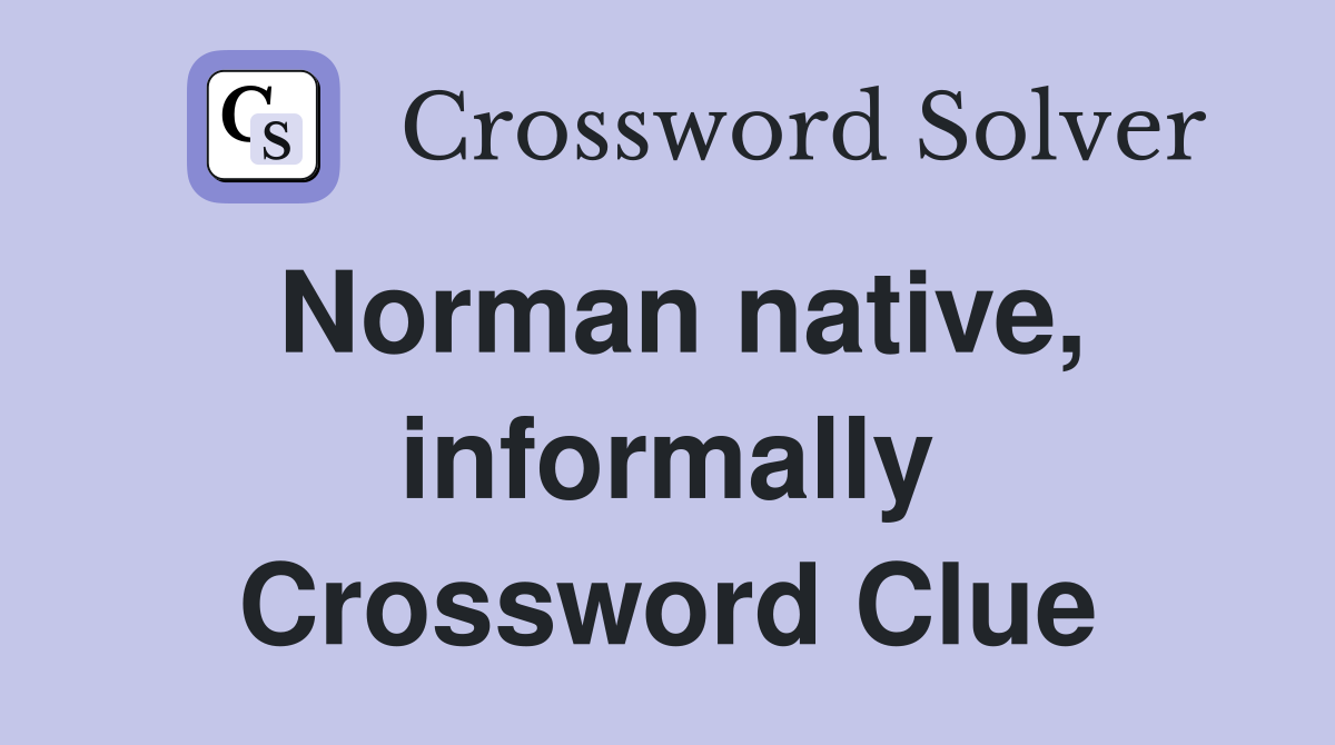 Norman native, informally Crossword Clue