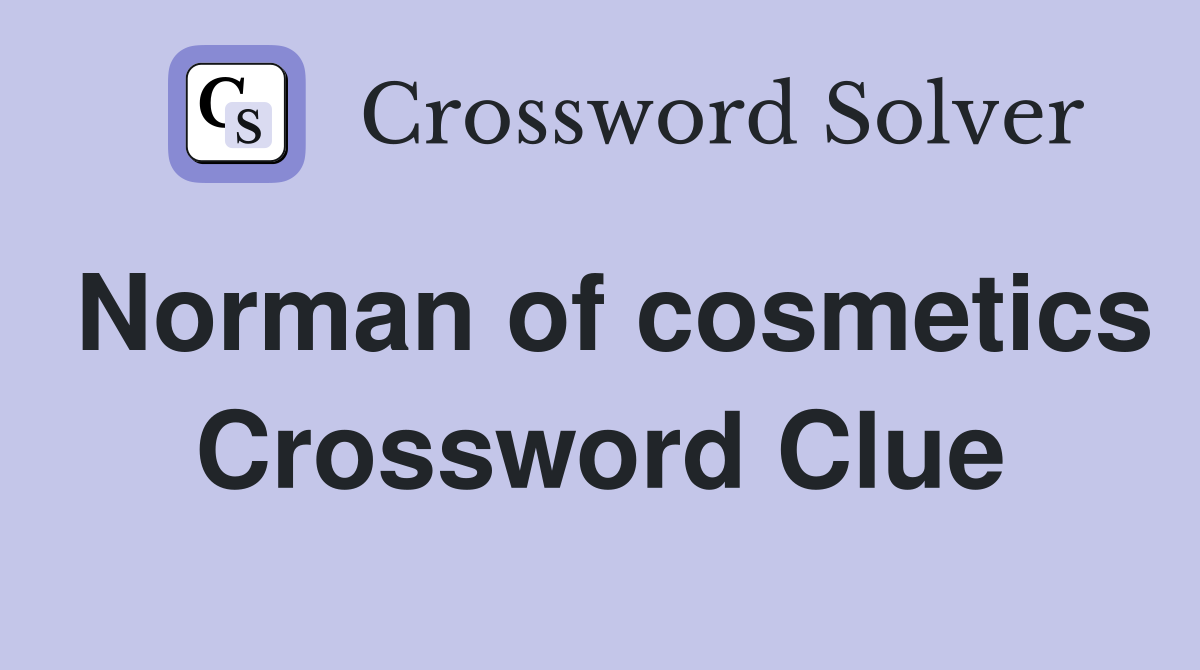 Norman of cosmetics Crossword Clue