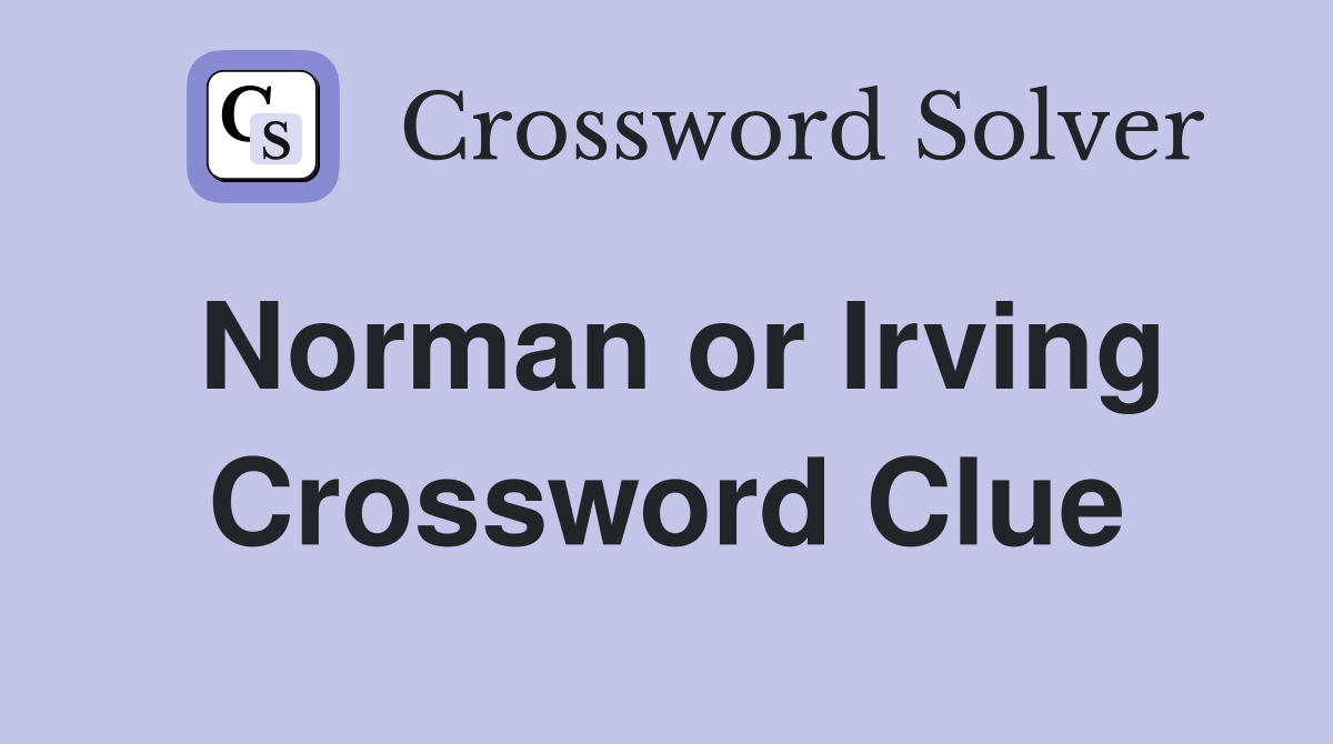 Norman or Irving Crossword Clue