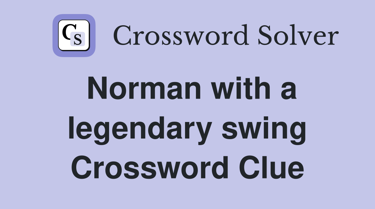 Norman with a legendary swing Crossword Clue
