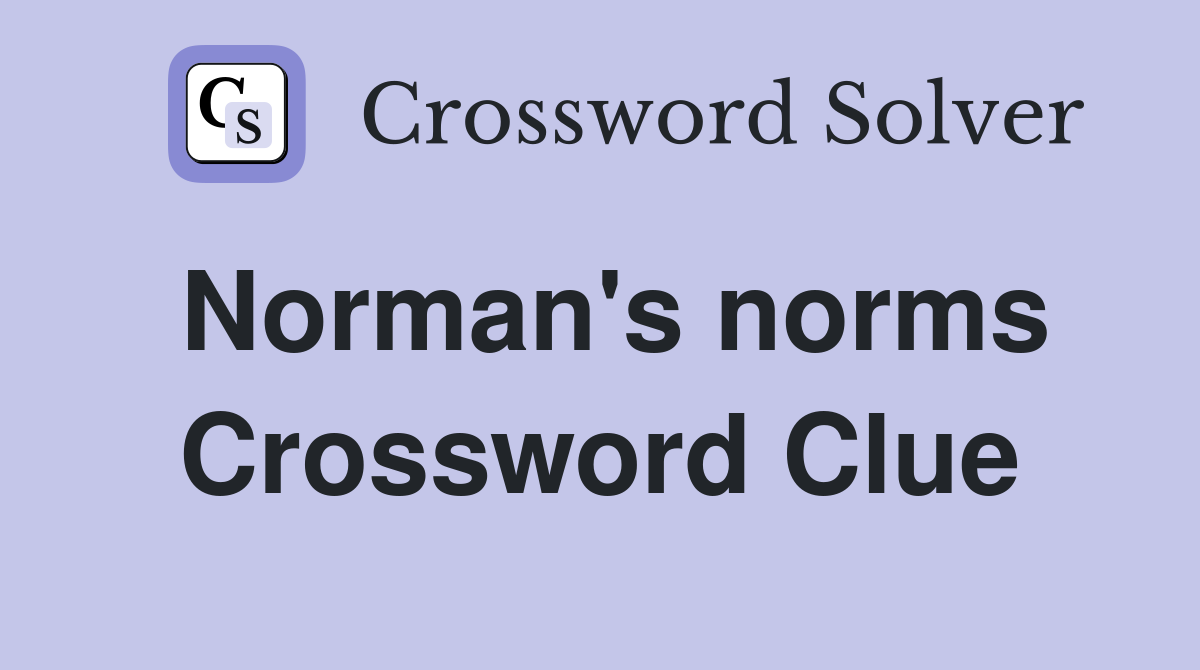 Norman's norms Crossword Clue
