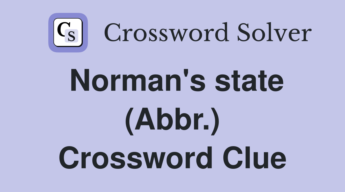 Norman's state (Abbr.) Crossword Clue