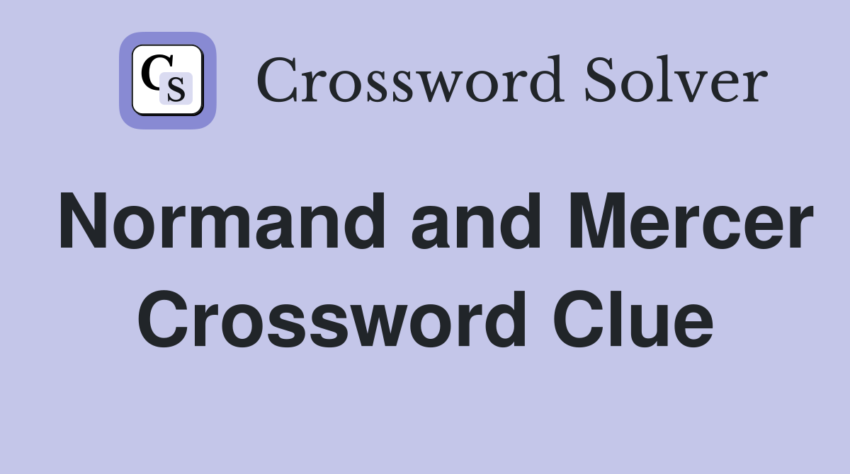 Normand and Mercer Crossword Clue
