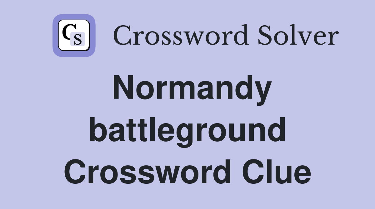 Normandy battleground Crossword Clue