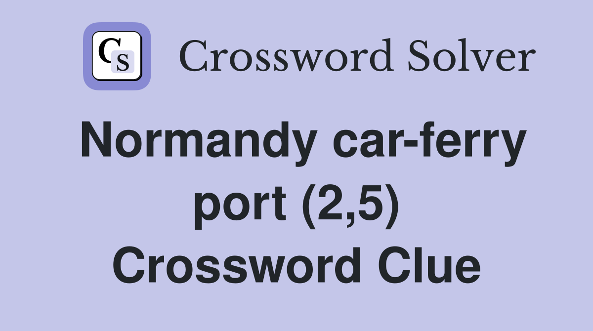 Normandy car-ferry port (2,5) Crossword Clue