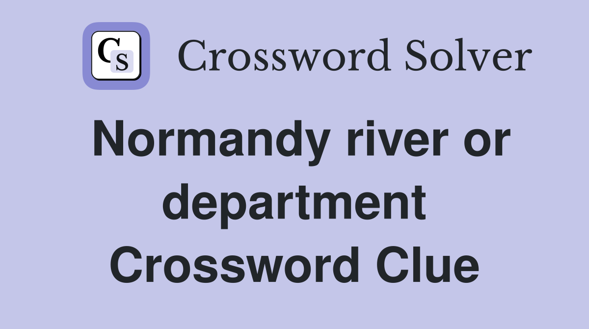 Normandy river or department Crossword Clue