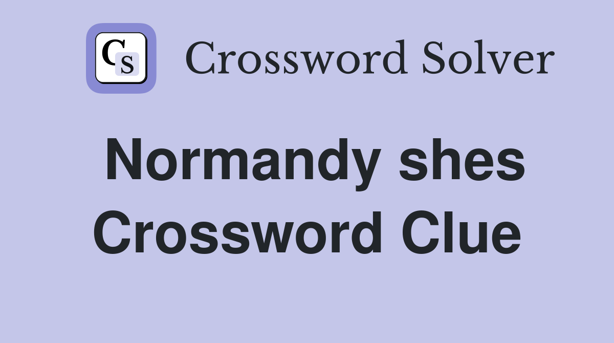Normandy shes Crossword Clue