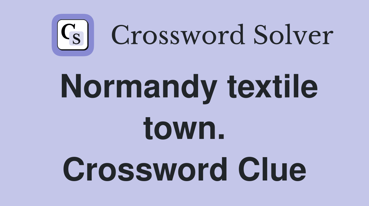 Normandy textile town. Crossword Clue