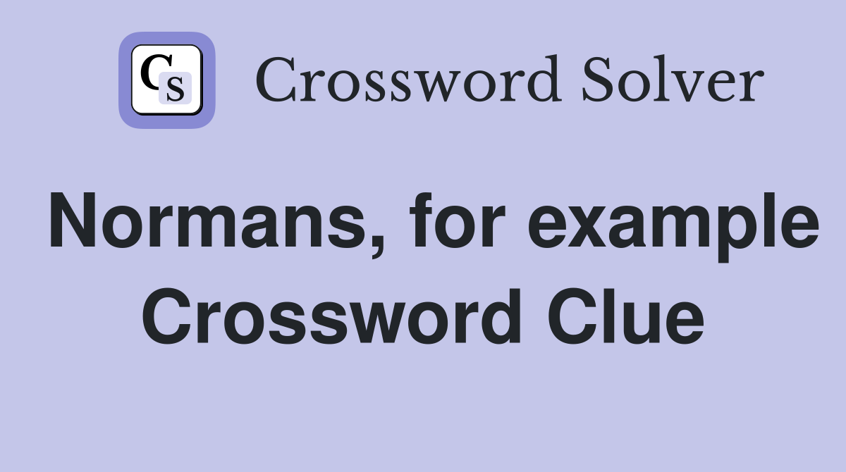 Normans, for example Crossword Clue