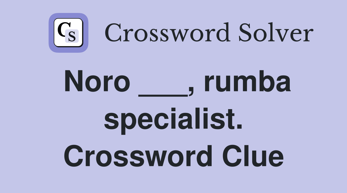 Noro ___, rumba specialist. Crossword Clue