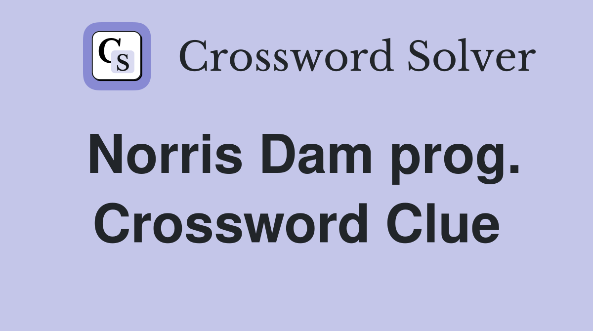 Norris Dam prog. Crossword Clue