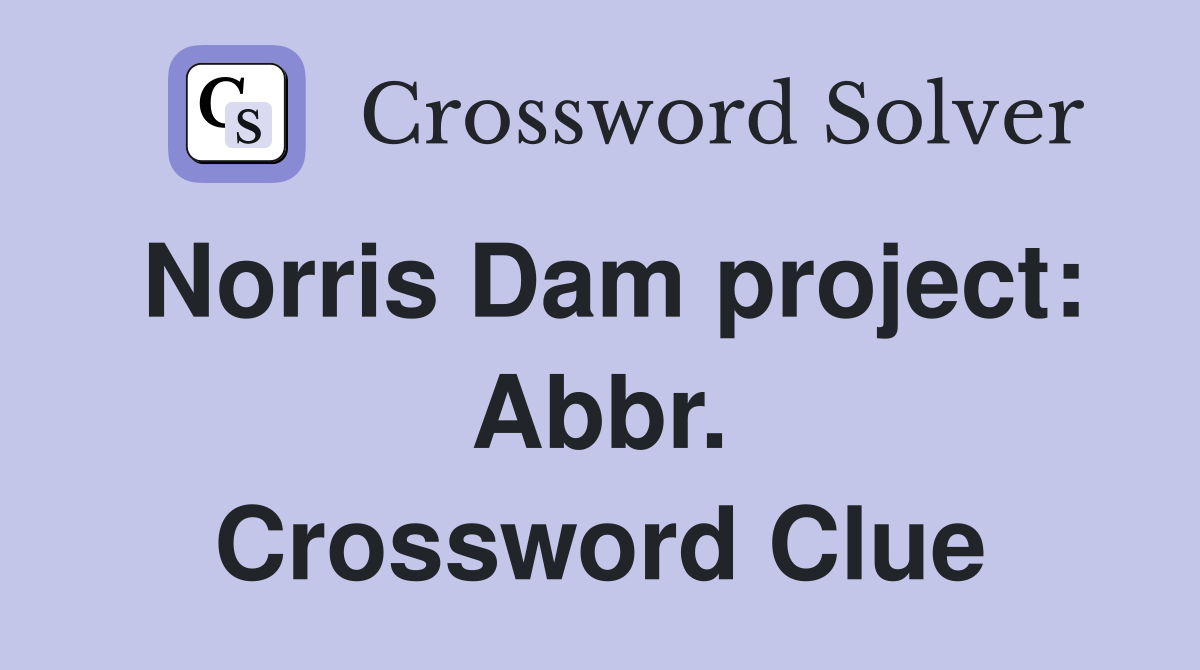 Norris Dam project: Abbr. Crossword Clue