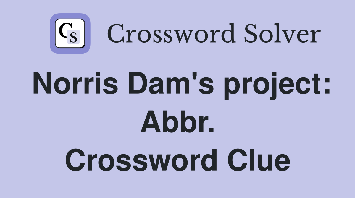 Norris Dam's project: Abbr. Crossword Clue