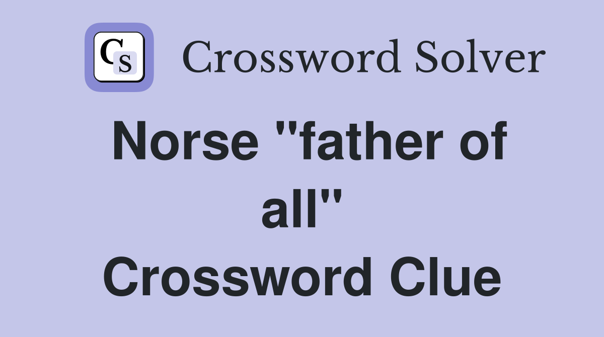 Norse "father of all" Crossword Clue