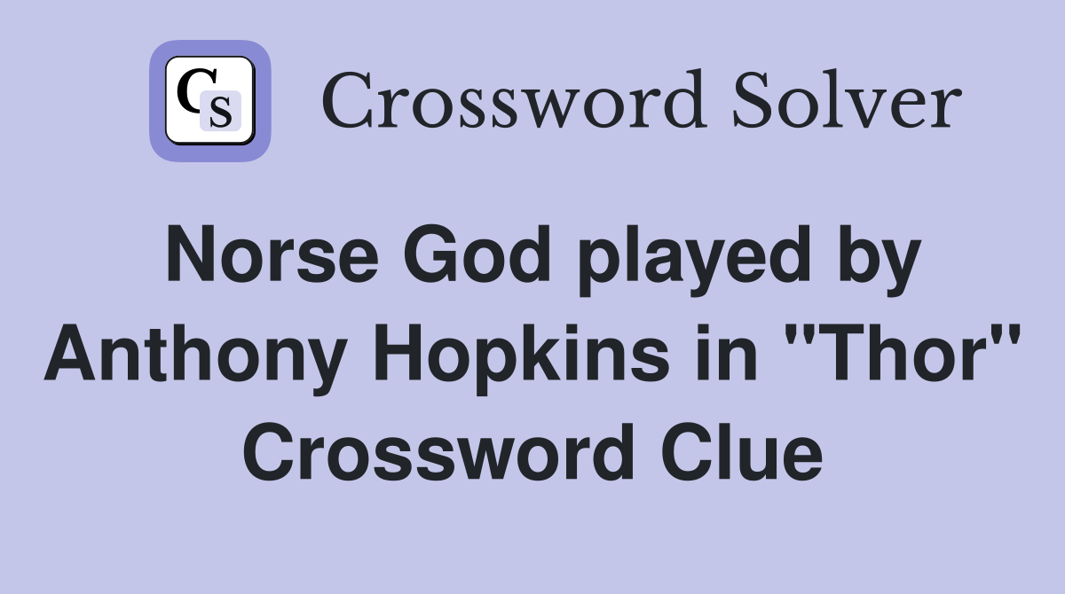Norse God played by Anthony Hopkins in "Thor" Crossword Clue