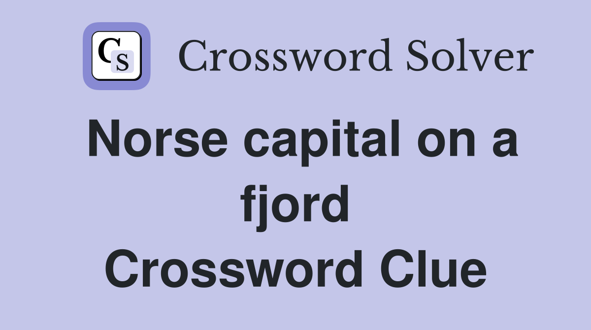 Norse capital on a fjord Crossword Clue