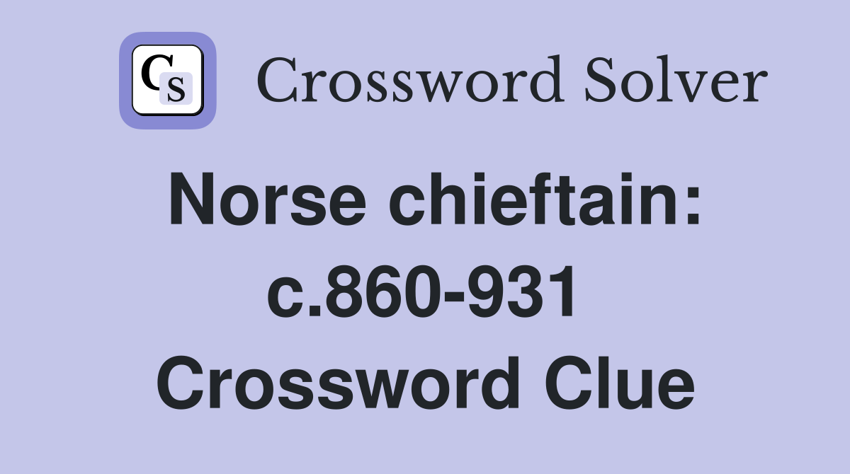 Norse chieftain: c.860-931 Crossword Clue