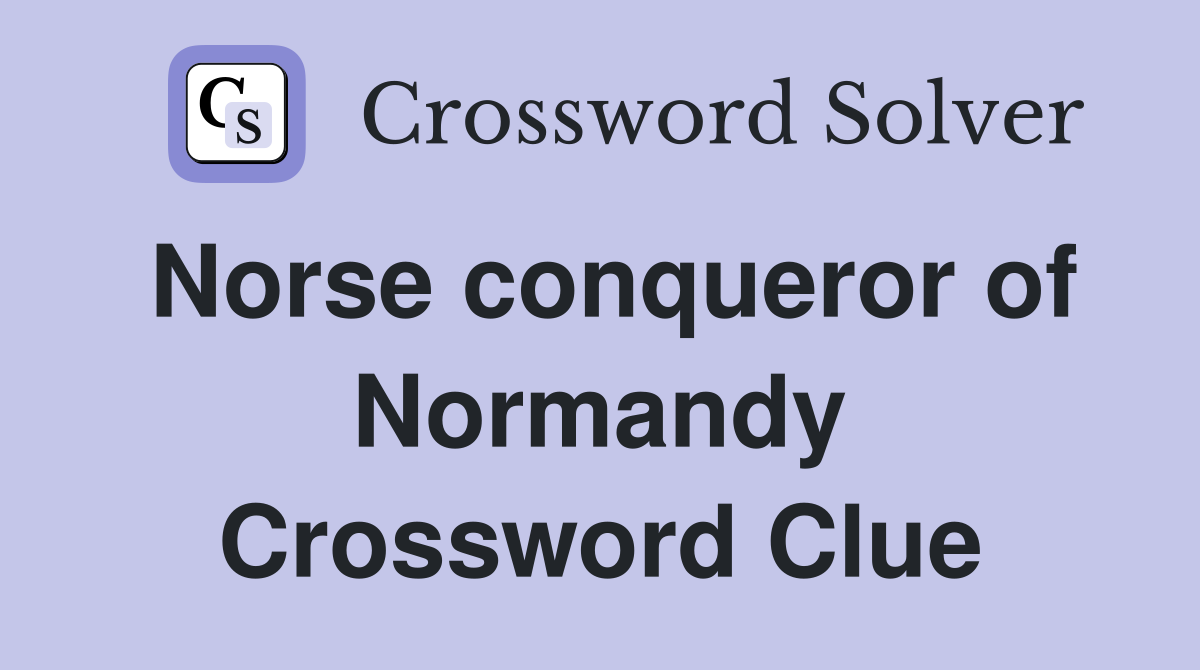 Norse conqueror of Normandy Crossword Clue