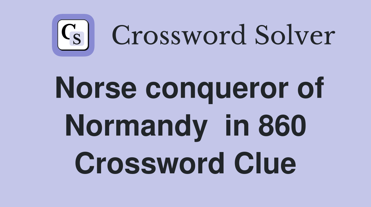 Norse conqueror of Normandy  in 860 Crossword Clue
