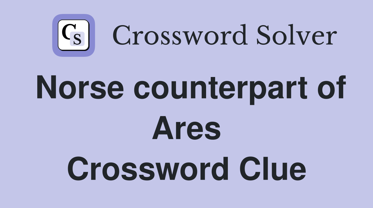 Norse counterpart of Ares Crossword Clue
