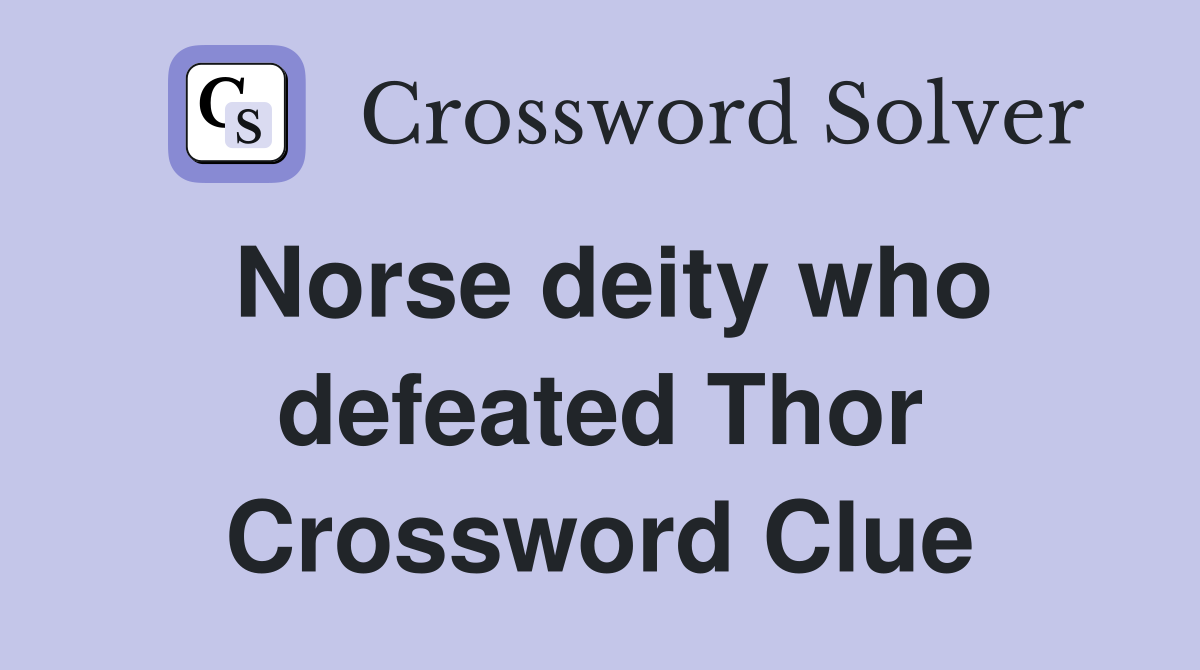 Norse deity who defeated Thor Crossword Clue