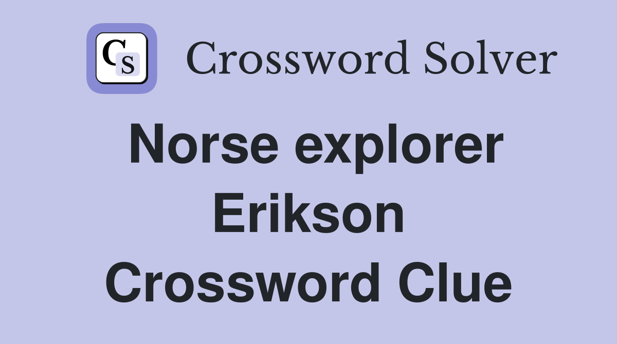 Norse explorer Erikson Crossword Clue