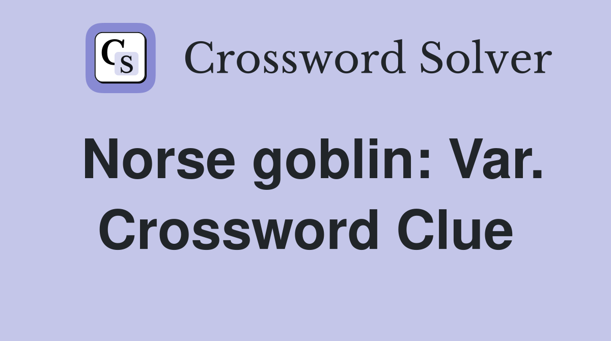 Norse goblin: Var. Crossword Clue