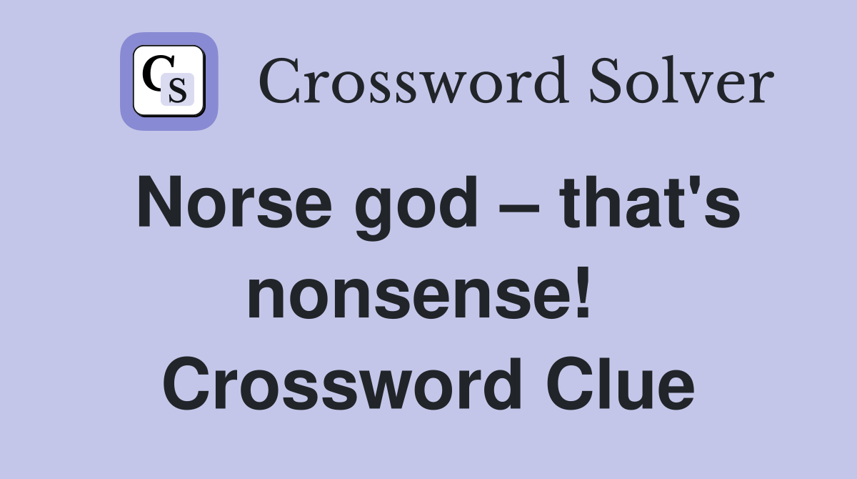 Norse god – that's nonsense!  Crossword Clue