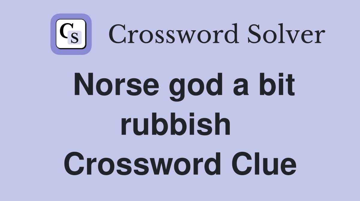 Norse god a bit rubbish  Crossword Clue