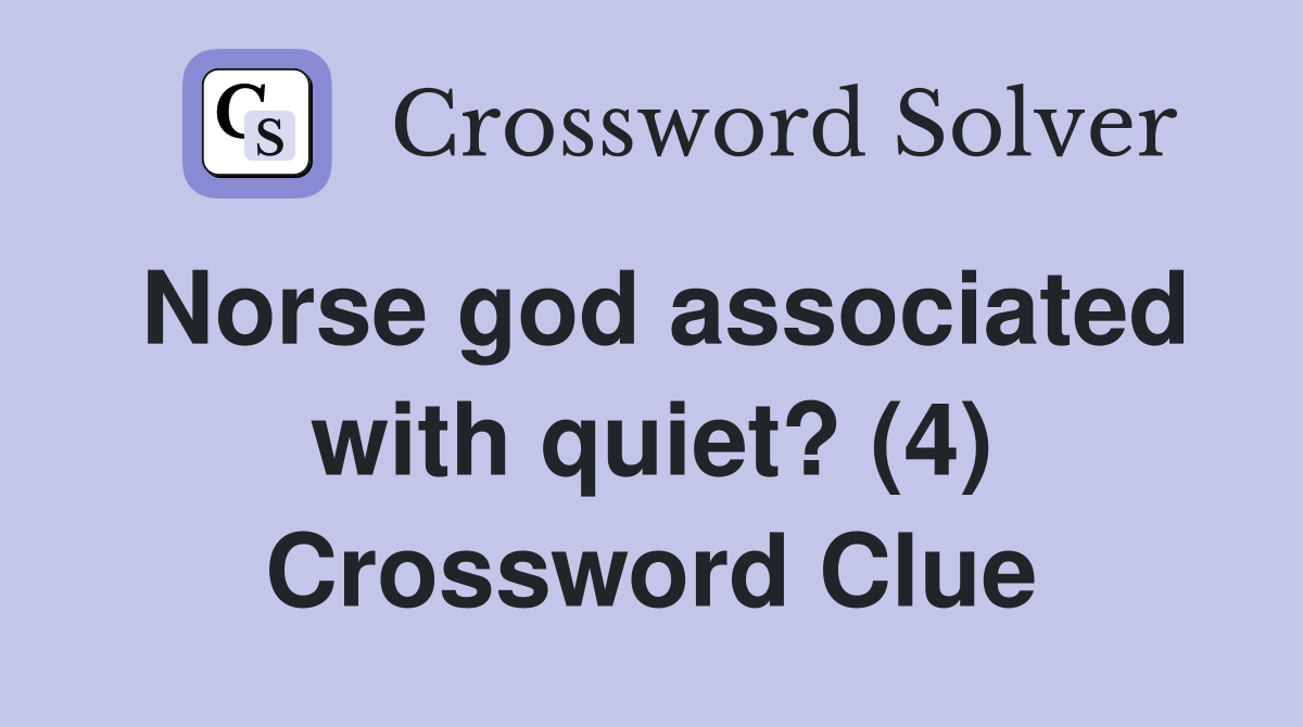 Norse god associated with quiet? (4) Crossword Clue