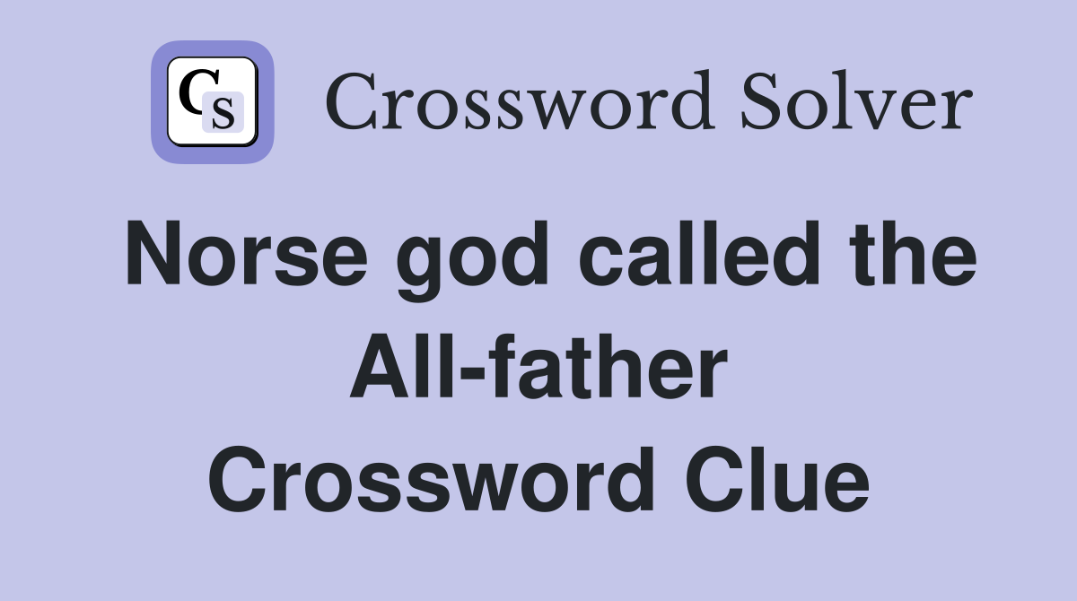 Norse god called the All-father Crossword Clue