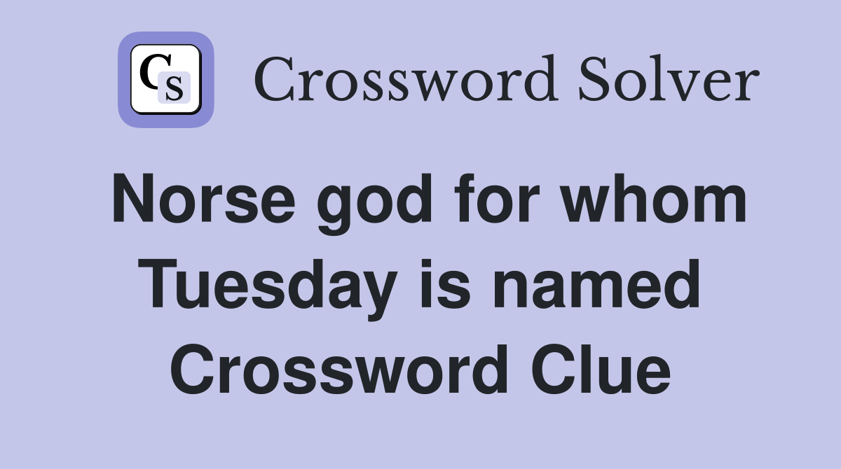 Norse god for whom Tuesday is named Crossword Clue