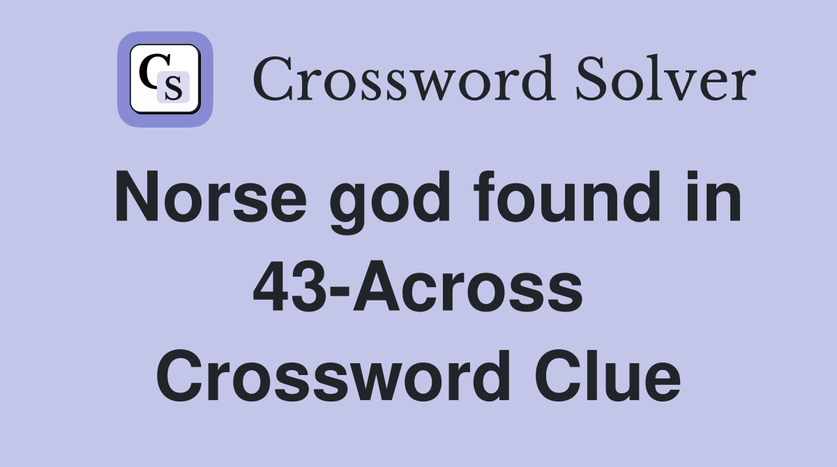 Norse god found in 43-Across Crossword Clue