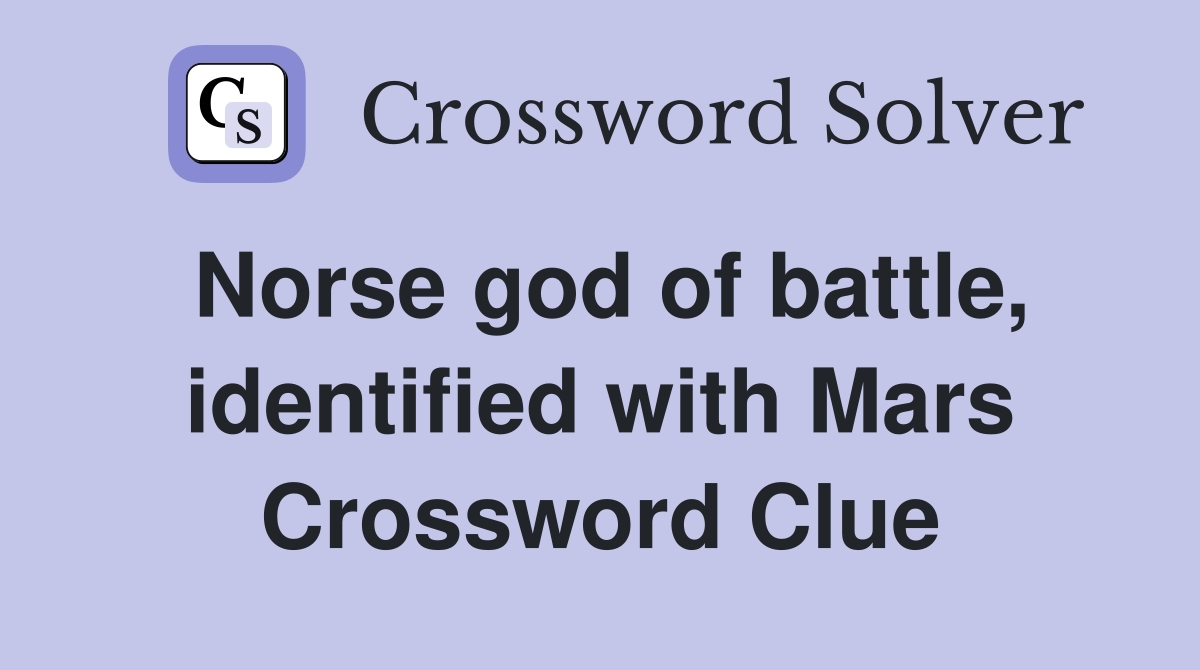Norse god of battle, identified with Mars Crossword Clue