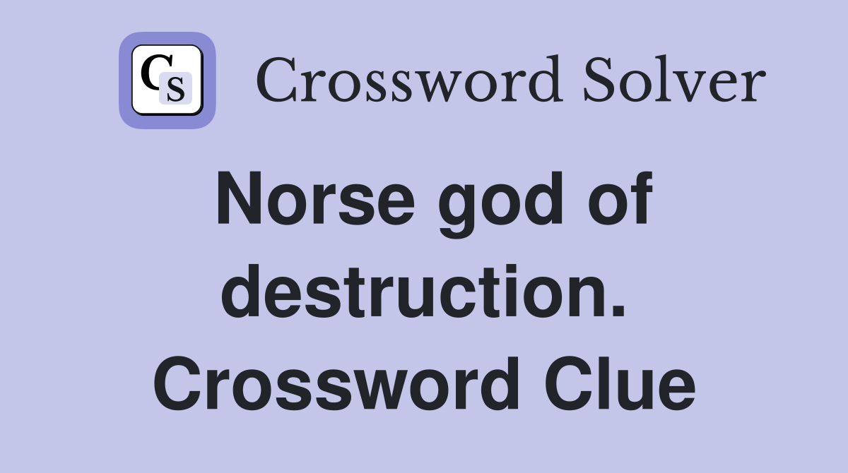 Norse god of destruction. Crossword Clue