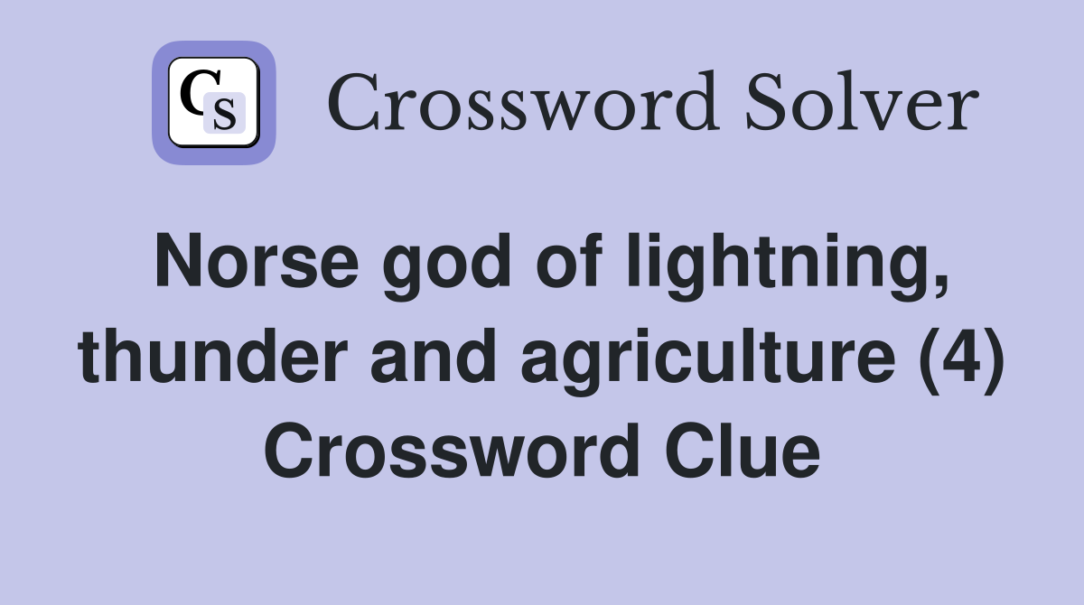 Norse god of lightning, thunder and agriculture (4) Crossword Clue