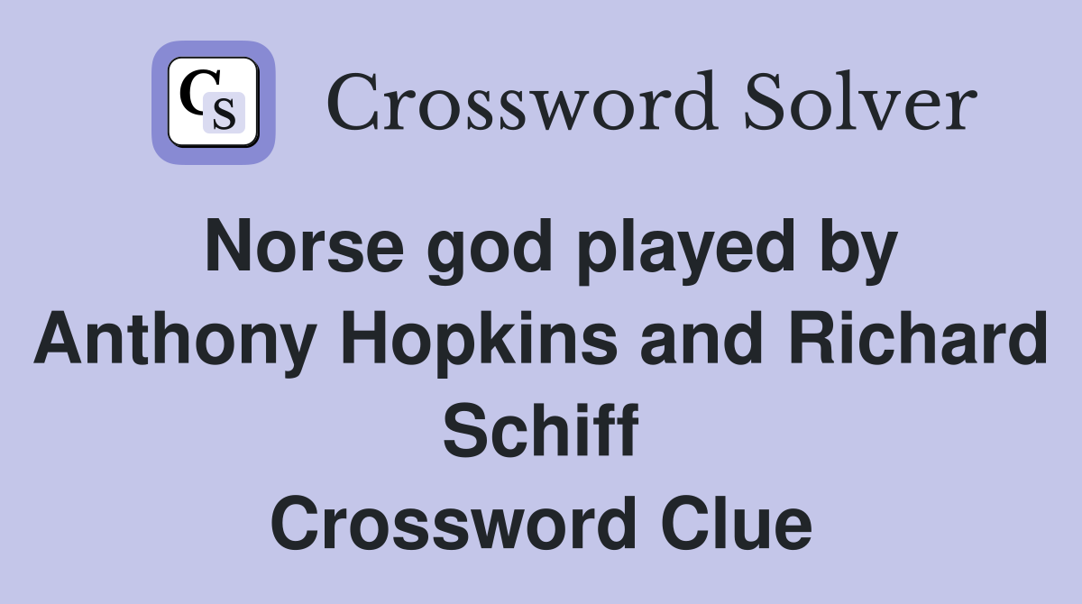 Norse god played by Anthony Hopkins and Richard Schiff Crossword Clue