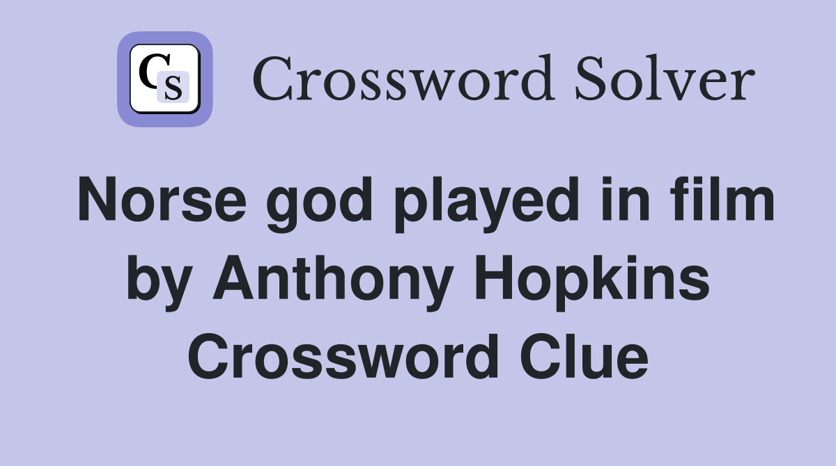 Norse god played in film by Anthony Hopkins Crossword Clue