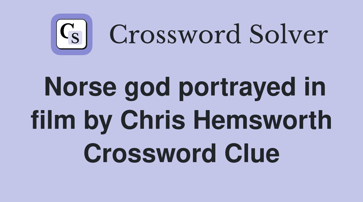 Norse god portrayed in film by Chris Hemsworth Crossword Clue