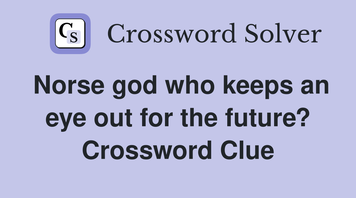 Norse god who keeps an eye out for the future? Crossword Clue
