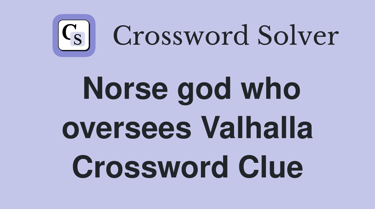 Norse god who oversees Valhalla Crossword Clue