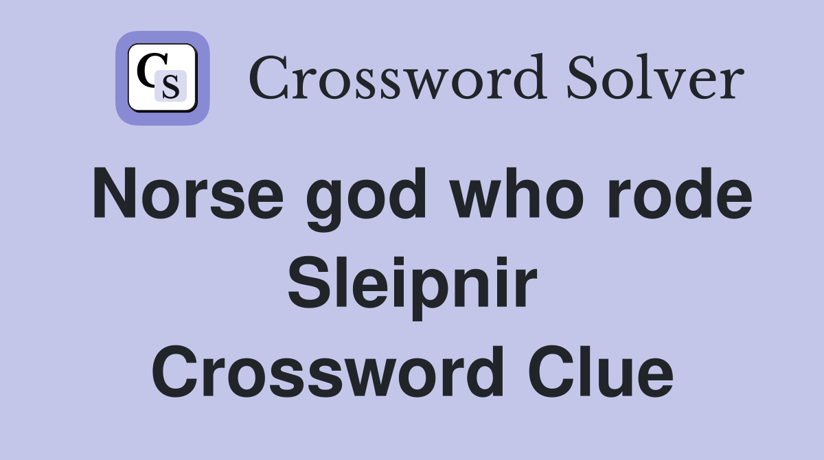 Norse god who rode Sleipnir Crossword Clue