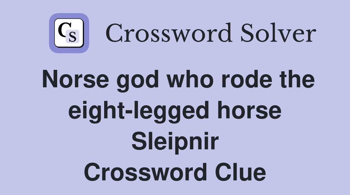 Norse god who rode the eight-legged horse Sleipnir Crossword Clue