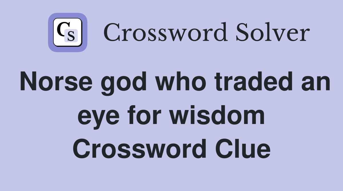 Norse god who traded an eye for wisdom Crossword Clue