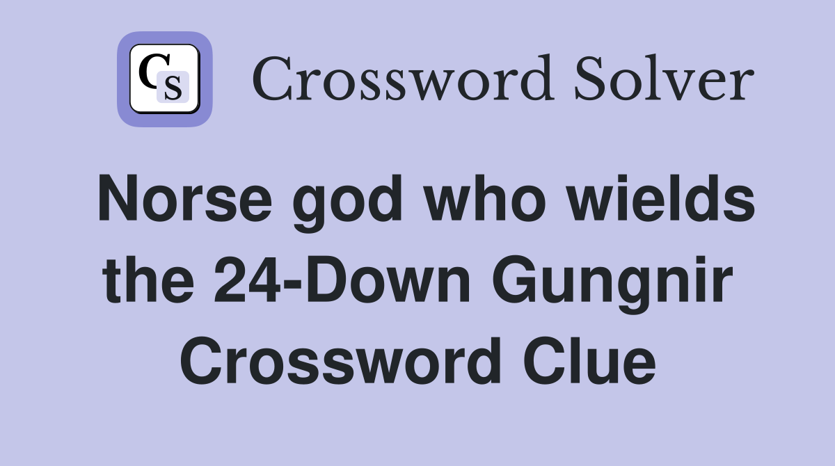 Norse god who wields the 24-Down Gungnir Crossword Clue