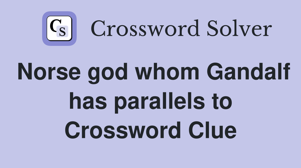 Norse god whom Gandalf has parallels to Crossword Clue