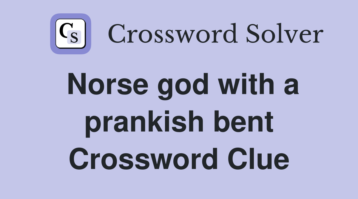 Norse god with a prankish bent Crossword Clue