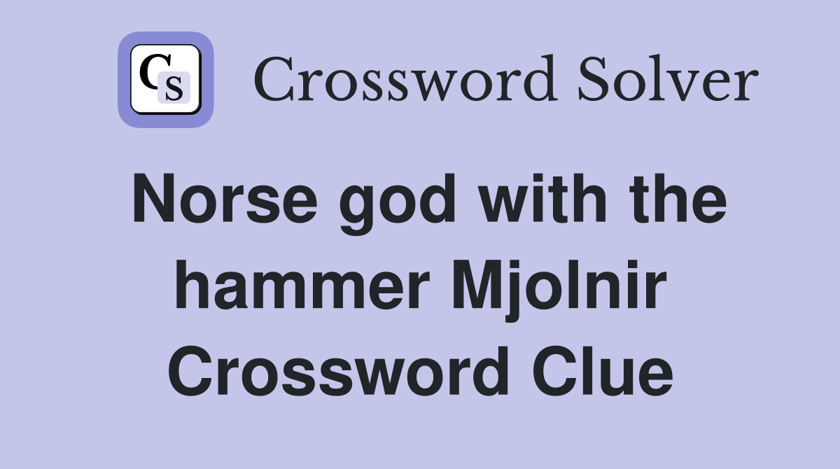 Norse god with the hammer Mjolnir Crossword Clue