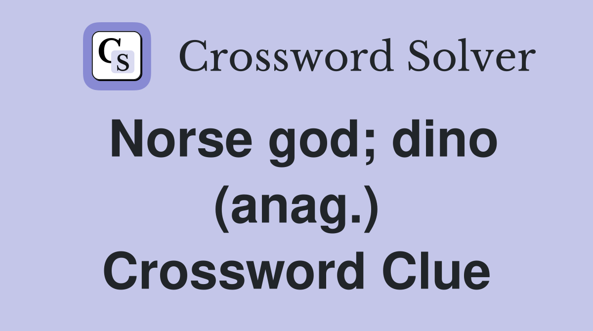Norse god; dino (anag.) Crossword Clue