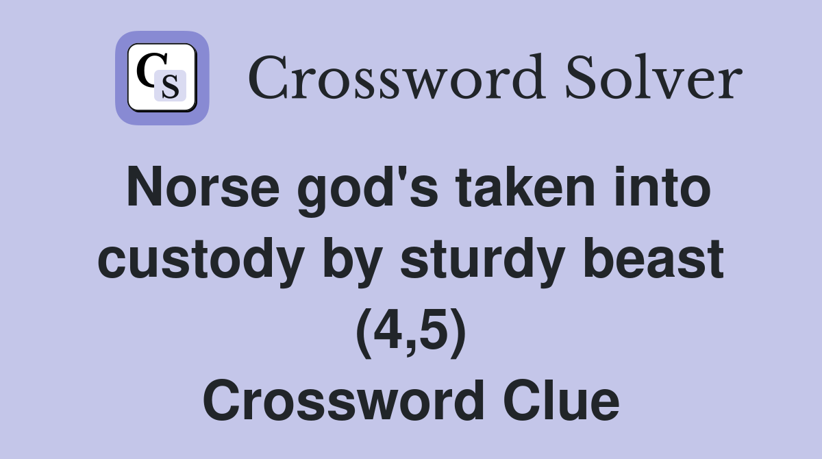 Norse god's taken into custody by sturdy beast (4,5) Crossword Clue